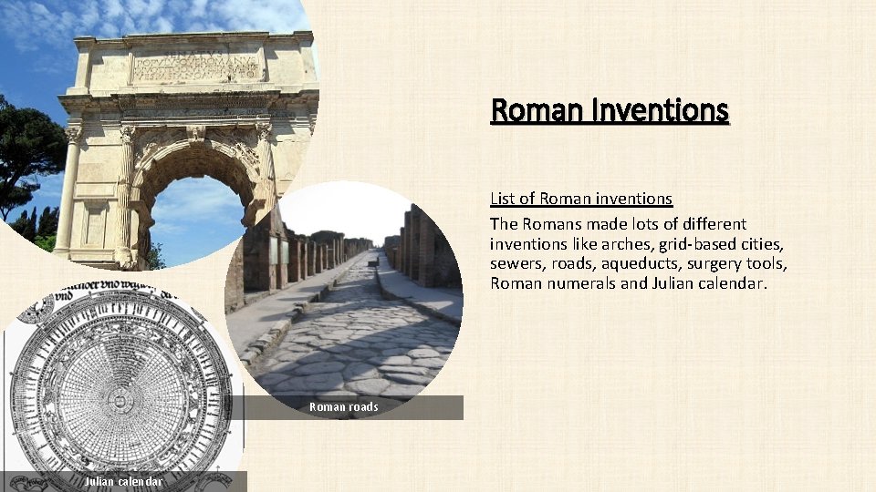 Roman Inventions List of Roman inventions The Romans made lots of different inventions like