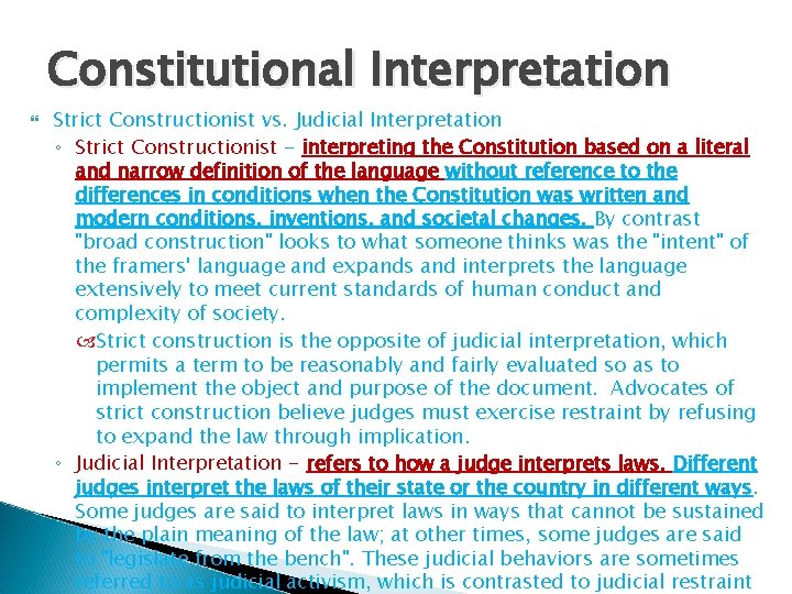Constitutional Interpretation Strict Constructionist vs. Judicial Interpretation ◦ Strict Constructionist - interpreting the Constitution
