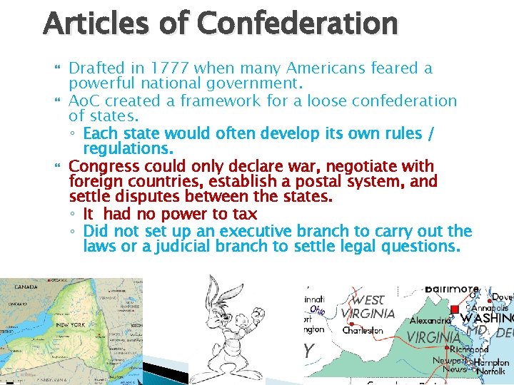 Articles of Confederation Drafted in 1777 when many Americans feared a powerful national government.