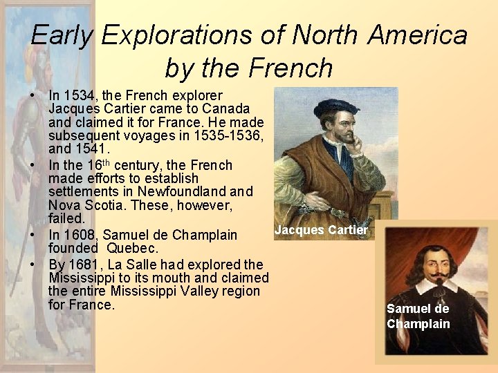 Early Explorations of North America by the French • In 1534, the French explorer