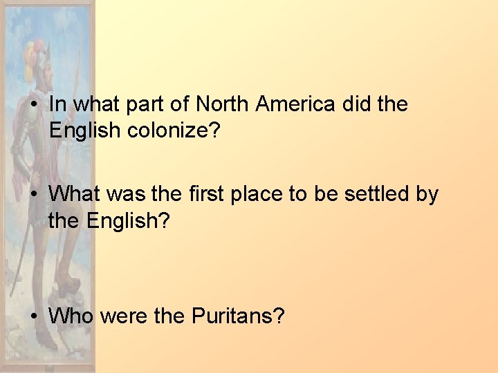  • In what part of North America did the English colonize? • What