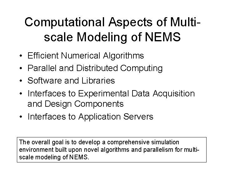 Computational Aspects of Multiscale Modeling of NEMS • • Efficient Numerical Algorithms Parallel and