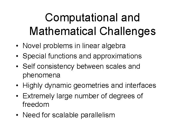 Computational and Mathematical Challenges • Novel problems in linear algebra • Special functions and