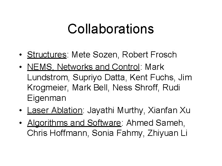 Collaborations • Structures: Mete Sozen, Robert Frosch • NEMS, Networks and Control: Mark Lundstrom,