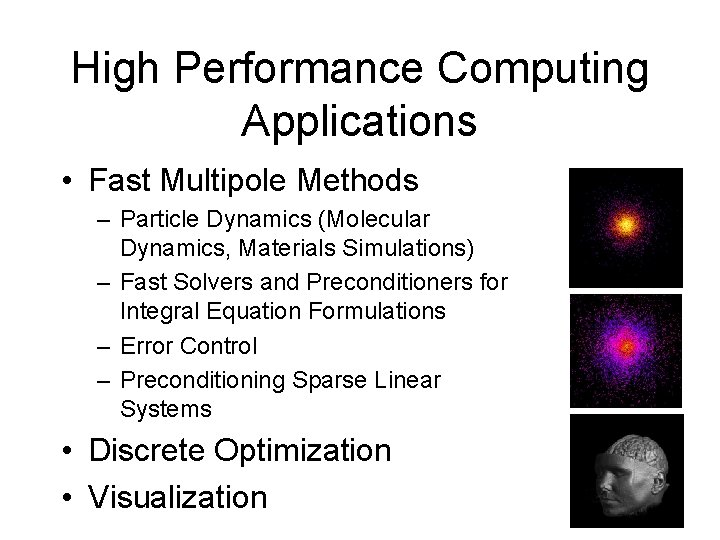 High Performance Computing Applications • Fast Multipole Methods – Particle Dynamics (Molecular Dynamics, Materials