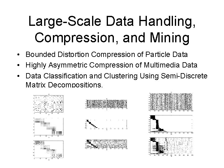 Large-Scale Data Handling, Compression, and Mining • Bounded Distortion Compression of Particle Data •