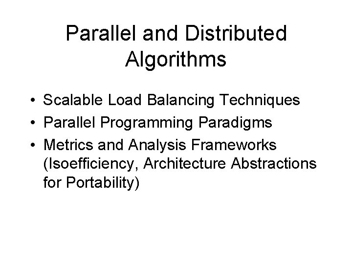 Parallel and Distributed Algorithms • Scalable Load Balancing Techniques • Parallel Programming Paradigms •