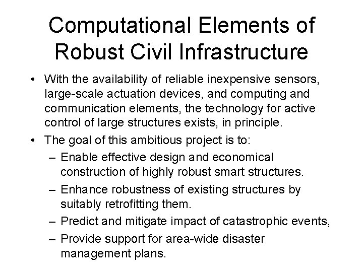 Computational Elements of Robust Civil Infrastructure • With the availability of reliable inexpensive sensors,