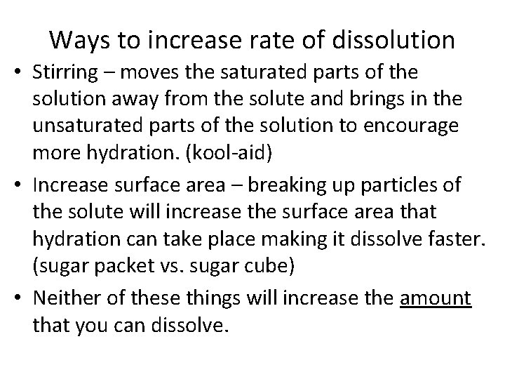 Ways to increase rate of dissolution • Stirring – moves the saturated parts of Ways to increase rate of dissolution • Stirring – moves the saturated parts of