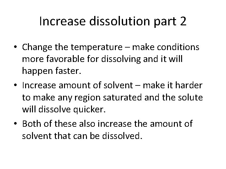 Increase dissolution part 2 • Change the temperature – make conditions more favorable for Increase dissolution part 2 • Change the temperature – make conditions more favorable for