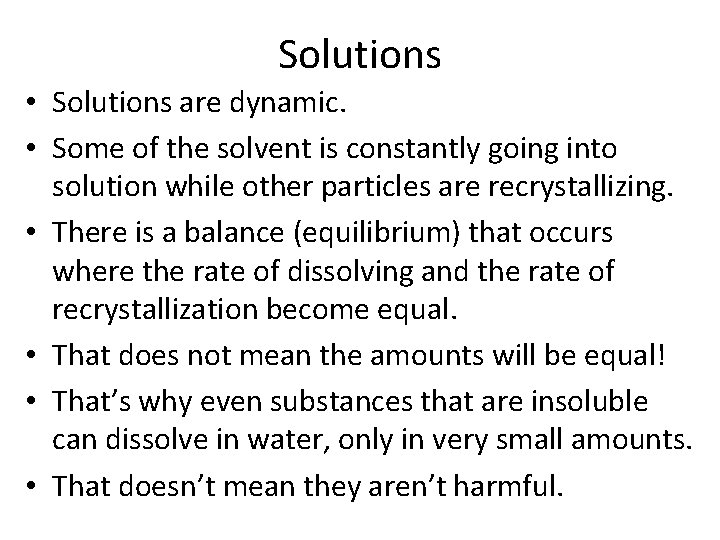 Solutions • Solutions are dynamic. • Some of the solvent is constantly going into