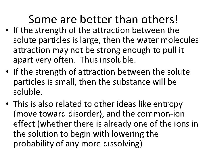 Some are better than others! • If the strength of the attraction between the