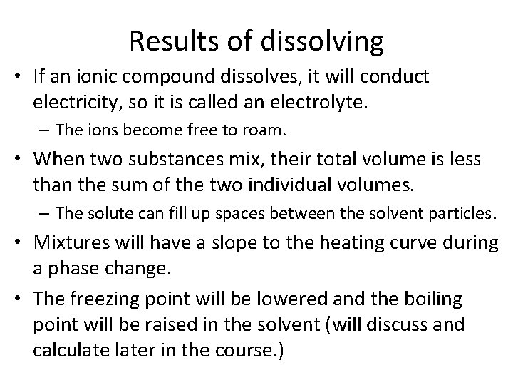 Results of dissolving • If an ionic compound dissolves, it will conduct electricity, so