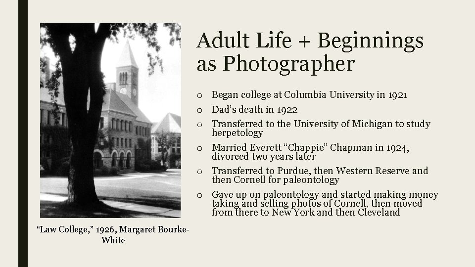 Adult Life + Beginnings as Photographer o Began college at Columbia University in 1921