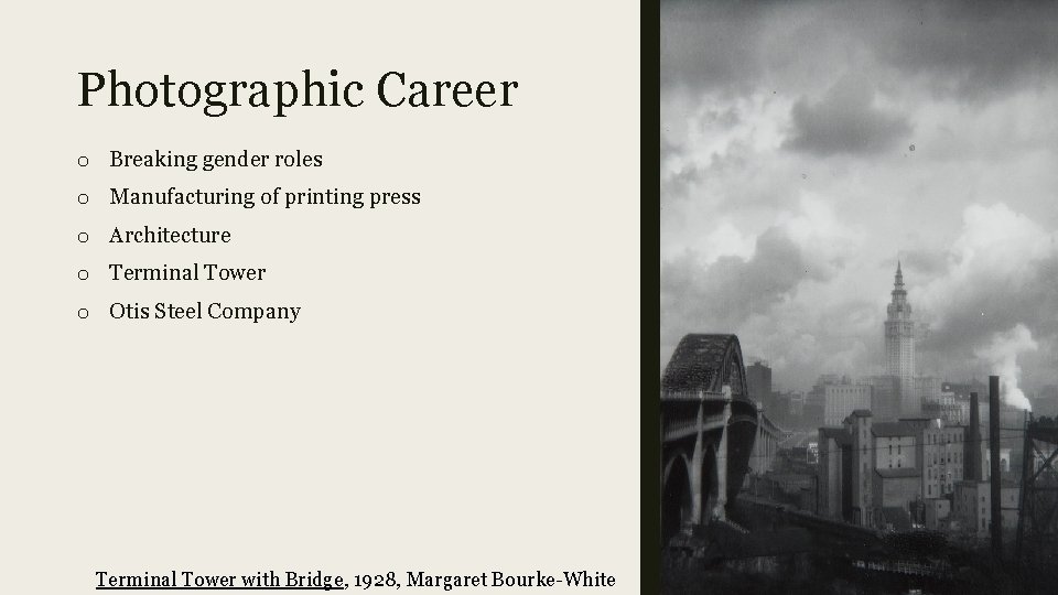 Photographic Career o Breaking gender roles o Manufacturing of printing press o Architecture o