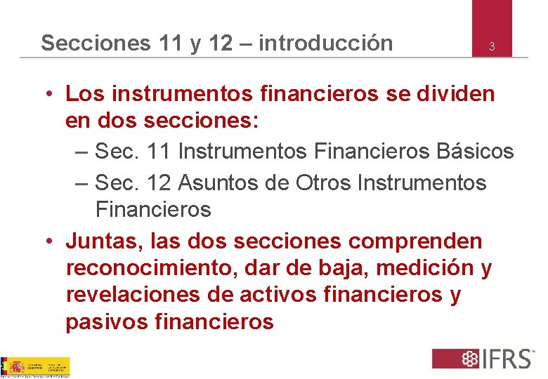 Secciones 11 y 12 – introducción 3 • Los instrumentos financieros se dividen en