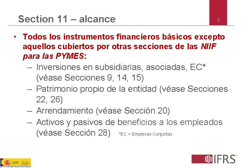 Section 11 – alcance 7 • Todos los instrumentos financieros básicos excepto aquellos cubiertos