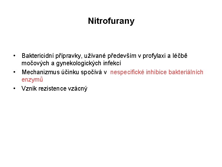Nitrofurany • Baktericidní přípravky, užívané především v profylaxi a léčbě močových a gynekologických infekcí