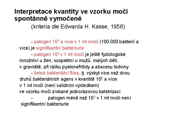 Interpretace kvantity ve vzorku moči spontánně vymočené (kriteria dle Edwarda H. Kasse, 1956) -