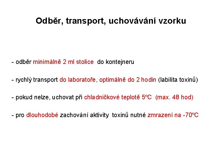 Odběr, transport, uchovávání vzorku - odběr minimálně 2 ml stolice do kontejneru - rychlý