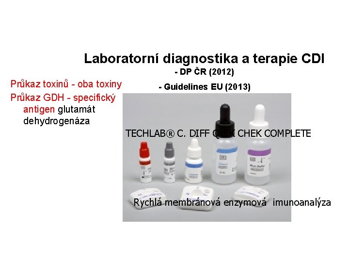 Laboratorní diagnostika a terapie CDI - DP ČR (2012) Průkaz toxinů - oba toxiny