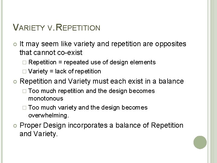 VARIETY V. REPETITION It may seem like variety and repetition are opposites that cannot