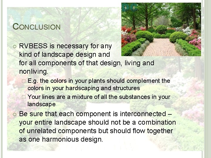 CONCLUSION RVBESS is necessary for any kind of landscape design and for all components