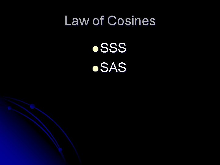 Law of Cosines l SSS l SAS 