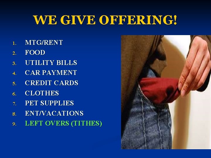 WE GIVE OFFERING! 1. 2. 3. 4. 5. 6. 7. 8. 9. MTG/RENT FOOD