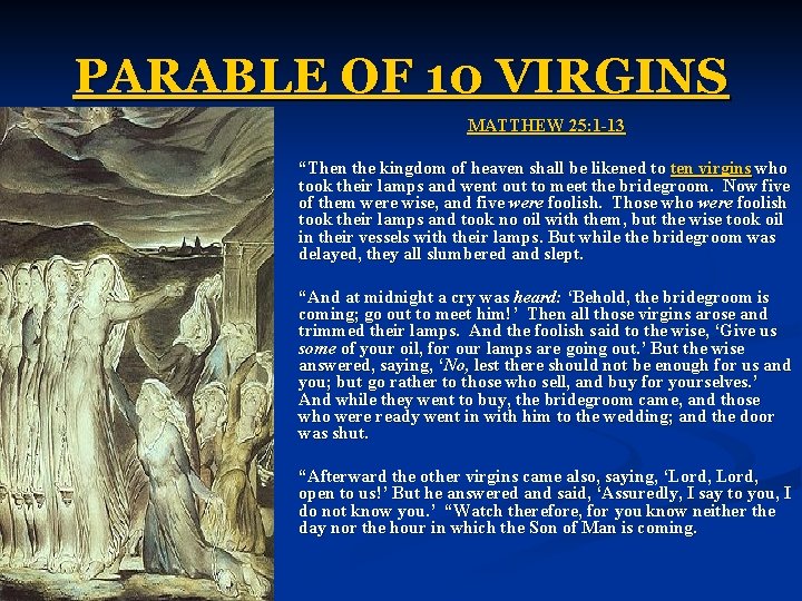 PARABLE OF 10 VIRGINS MATTHEW 25: 1 -13 “Then the kingdom of heaven shall