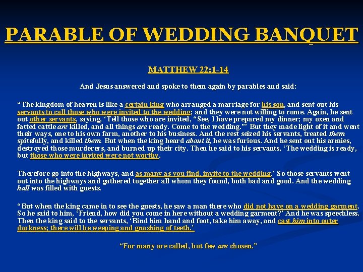 PARABLE OF WEDDING BANQUET MATTHEW 22: 1 -14 And Jesus answered and spoke to