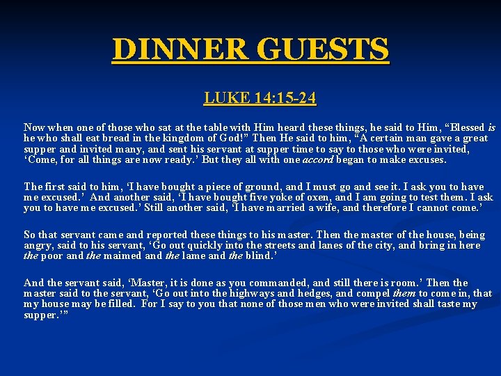 DINNER GUESTS LUKE 14: 15 -24 Now when one of those who sat at