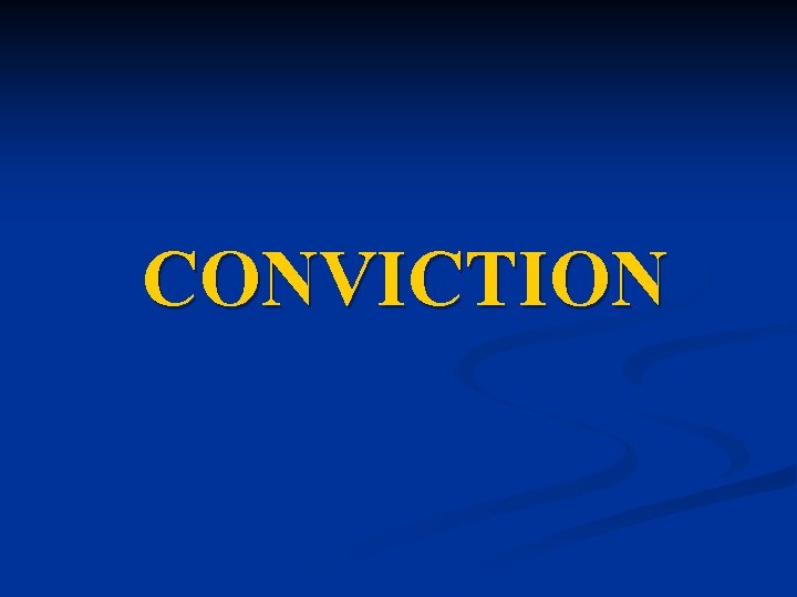 CONVICTION 