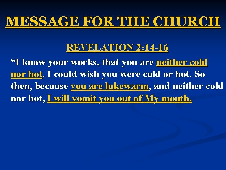 MESSAGE FOR THE CHURCH REVELATION 2: 14 -16 “I know your works, that you