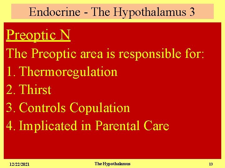 Endocrine - The Hypothalamus 3 Preoptic N The Preoptic area is responsible for: 1.