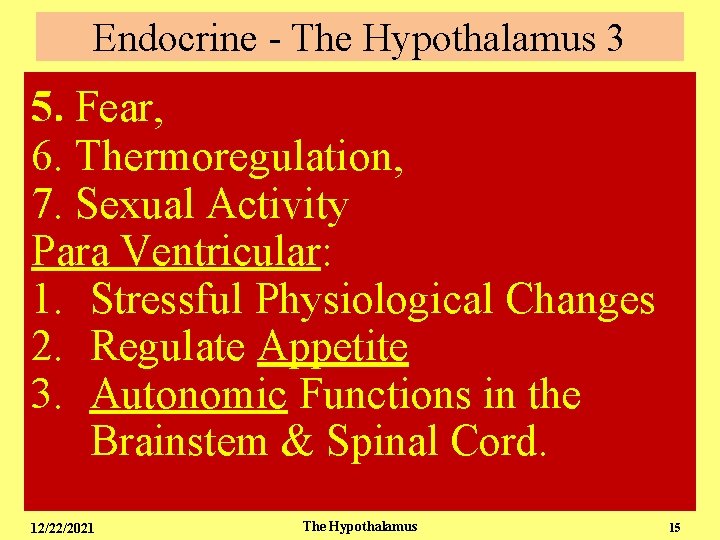 Endocrine - The Hypothalamus 3 5. Fear, 6. Thermoregulation, 7. Sexual Activity Para Ventricular: