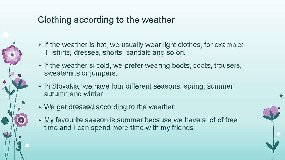 Clothing according to the weather • If the weather is hot, we usually wear