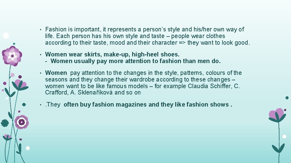  • Fashion is important, it represents a person’s style and his/her own way