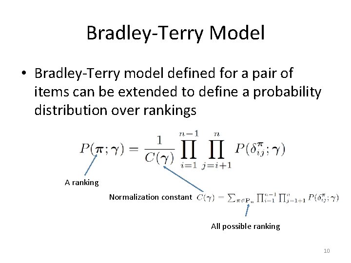 Bradley-Terry Model • Bradley-Terry model defined for a pair of items can be extended