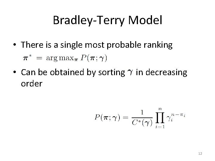 Bradley-Terry Model • There is a single most probable ranking • Can be obtained