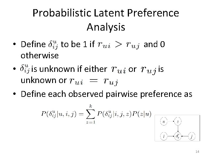 Probabilistic Latent Preference Analysis • Define to be 1 if and 0 otherwise •