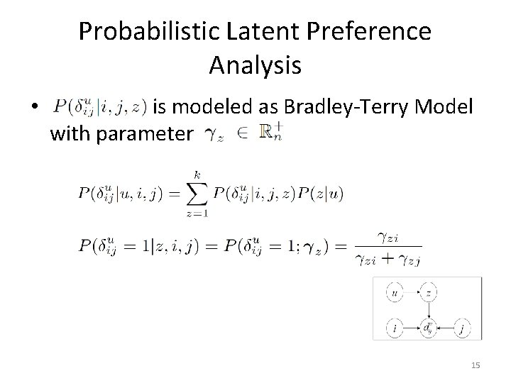 Probabilistic Latent Preference Analysis • is modeled as Bradley-Terry Model with parameter 15 
