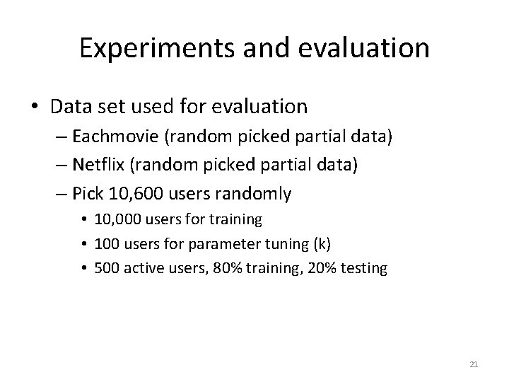 Experiments and evaluation • Data set used for evaluation – Eachmovie (random picked partial