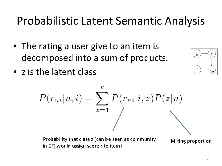 Probabilistic Latent Semantic Analysis • The rating a user give to an item is