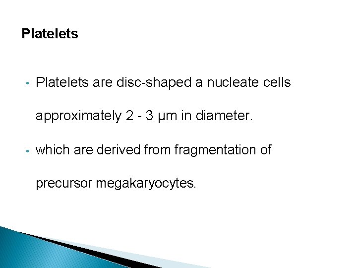 Platelets • Platelets are disc-shaped a nucleate cells approximately 2 - 3 μm in