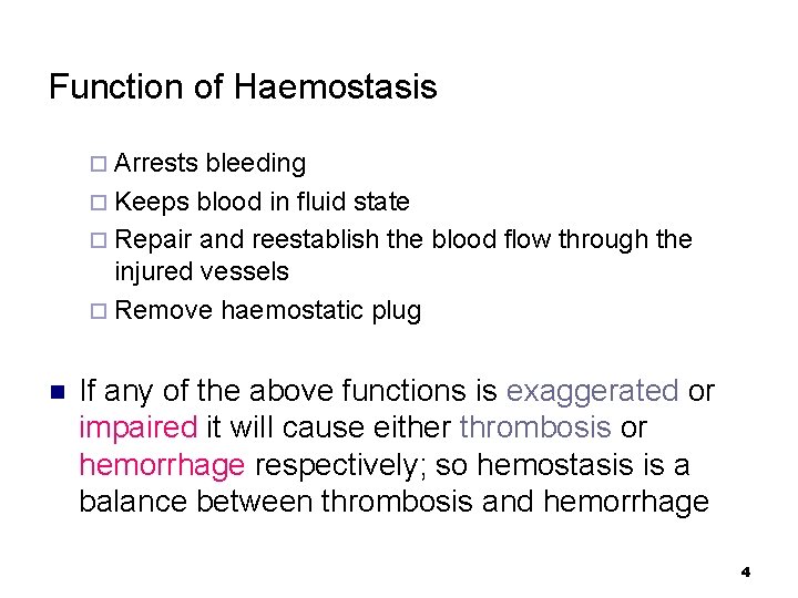 Function of Haemostasis ¨ Arrests bleeding ¨ Keeps blood in fluid state ¨ Repair
