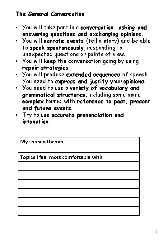 The General Conversation • You will take part in a conversation, asking and answering