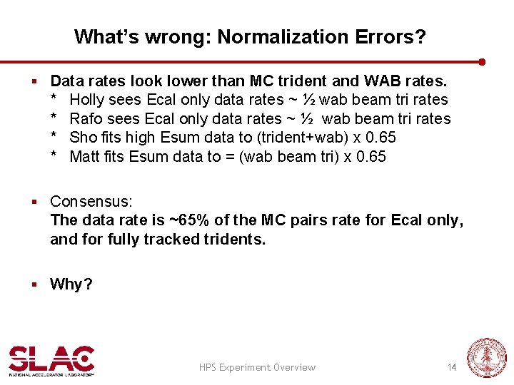 What’s wrong: Normalization Errors? § Data rates look lower than MC trident and WAB