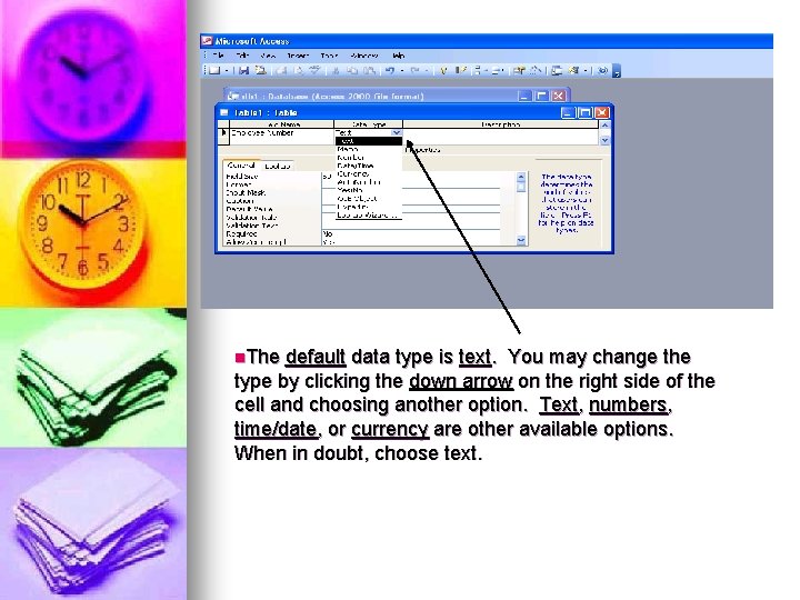 n. The default data type is text. You may change the type by clicking