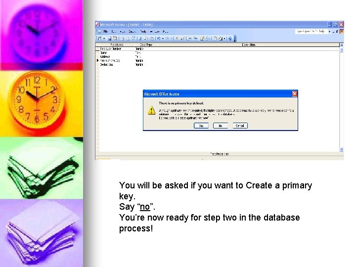 You will be asked if you want to Create a primary key. Say “no”.